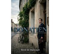 Donatien: Les tribulations d'un jeune médecin confronté aux réalités d'une petite ville française dans un roman psychologique de René de Maricourt.