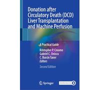 Donation after Circulatory Death (DCD) Liver Transplantation and Machine Perfusion: A Practical Guide