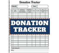 Donation Tracker: Log Book Keep Track of Your Donations, Record, Organize and Manage Charitable Contributions with Ease|| Donations for Non-Profit ... Journal Book| Size 8.5"X11" / 100 Pages
