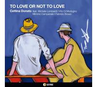 Donato, Cettina feat. Michela Lombardi-Fabrizio Bosso - To Love or not to love