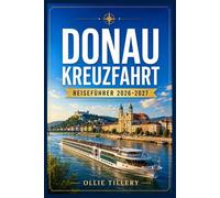 Donaukreuzfahrt REISEFÜHRER 2026-2027: Europas traditionsreichste Flusskreuzfahrtlinien im Vergleich, erkundete Städte und clevere Tipps für die Planung Ihrer Reise