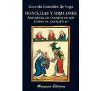 Doncellas y dragones. Antología de cuentos de los libros de caballerías (Libros de los Malos Tiempos)