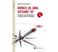 Doncs Jo Ara Votare Si: Testimonis Que Desmenteixen La Fractura Social
