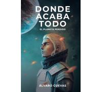 Donde acaba todo: El planeta perdido