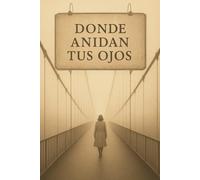 Donde anidan tus ojos