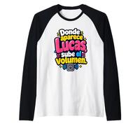 Donde aparezca Lucas, Sube el Volumen Camiseta Manga Raglan