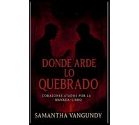 Donde Arde lo Quebrado: 4 (Corazones Atados Por La Manada)