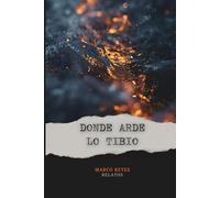 Donde arde lo tibio