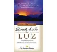 Donde brilla la luz (edición ampliada): Sabiduria e inspiración para afrontar los desafíos de la vida (SIN COLECCION)