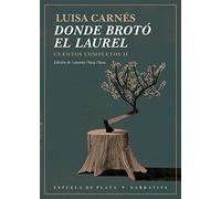 Donde Broto El Laurel: Cuentos Completos Ii