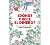 ¿Dónde crece el dinero?: Aprender a gestionar el dinero desde la primera paga (No ficción ilustrados)