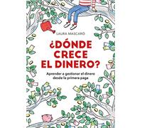 ¿Dónde crece el dinero?: Aprender a gestionar el dinero desde la primera paga (No ficción ilustrados)
