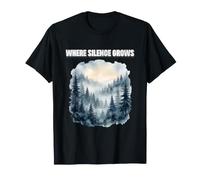 Donde Crece Silencio Bosque Bosque Paisaje Naturaleza Camiseta