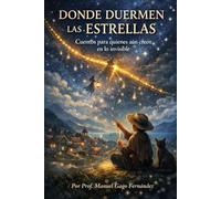 DONDE DUERMEN LAS ESTRELLAS: Cuentos para quienes aún creen en lo invisible (Cuentos, Teatro y Literatura Escénica)