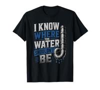 Donde el Agua no debería ser fontaneros reparadores de fontanería Camiseta
