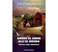 Donde el amor, allí el mundo: Ensayos sobre simbioética: 72 (Altoparlante)