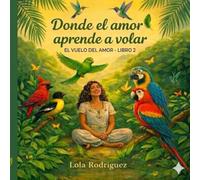 Donde el amor aprende a volar: el vuelo del amor libro 2 (Aventuras en el aire)
