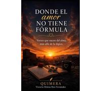 Donde el amor no tiene fórmula: Ingeniería del alma: poemas sobre amar, romperse y volver a construir (Expresando sentimientos)
