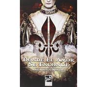 Donde El Amor Se Esconde (NOVELA HISTORICA)
