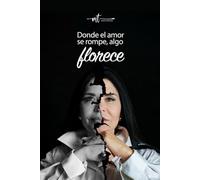 Donde el amor se rompe, algo florece.
