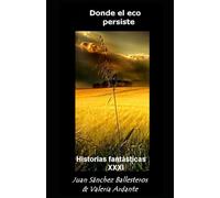 Donde el eco persiste: Historias fantásticas XXXI