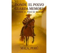 Donde el polvo guarda memoria: Donde el paso se hereda Mala - Perú (Renato Cespedes: La Literatura de lo Cotidiano)