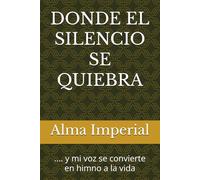 DONDE EL SILENCIO SE QUIEBRA: .... y mi voz se convierte en himno a la vida