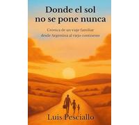 Donde el sol no se pone nunca: Crónica de un viaje familiar desde Argentina al viejo continente