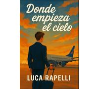 Donde empieza el cielo: Un viaje entre sirenas y partidas