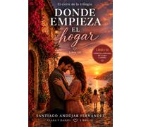 DONDE EMPIEZA EL HOGAR: 3 (La historia de Clara y Daniel)