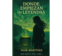 Donde empiezan las leyendas: 1 (Bajo el velo.)
