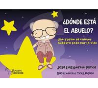 ¿DÓNDE ESTÁ EL ABUELO?: Una forma de contar nuestro paso por la vida