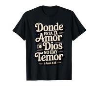 Donde está el Amor de Dios, no Hay temor - Juan 4:18 Camiseta