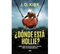 ¿Dónde está Hollie?: Creía que mi hija estaba a salvo, pero ha desaparecido (Serie Negra)