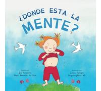 ¿Dónde está la mente?: Dzogchen para niños (Brinda a los niños la experiencia de la naturaleza de su propia mente) (BeginningMind in spanish)