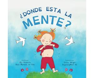 ¿Dónde está la mente?: Dzogchen para niños (Brinda a los niños la experiencia de la naturaleza de su propia mente) (BeginningMind in spanish)