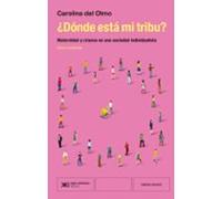 ¿Dónde está mi tribu?: MATERNIDAD Y CRIANZA EN UNA SOCIEDAD INDIVIDUALISTA: 1 (CIENCIAS SOCIALES)