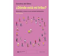 ¿Dónde está mi tribu?: MATERNIDAD Y CRIANZA EN UNA SOCIEDAD INDIVIDUALISTA: 1 (CIENCIAS SOCIALES)
