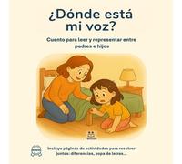 ¿Dónde está mi voz?: Cuento para leer y representar entre padres e hijos (Ratitos para leer juntos)