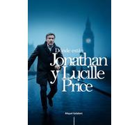 Dónde están Jonathan y Lucille Price: El futuro se construyen mientras el pasado te destruye.