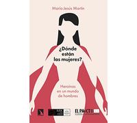 ¿Dónde están las mujeres?: Heroínas en un mundo de hombres: 918 (Mayor)