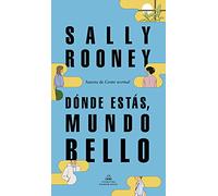 Dónde estás, mundo bello – Nueva novela de la autora de Gente normal – 101101 – Random House