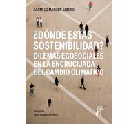 ¿Dónde estás sostenibilidad? Dilemas ecosociales en la encrucijada del cambio climático (Terralibri)