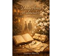 Donde florece el almendro: Cartas, secretos y un diario entre sombras