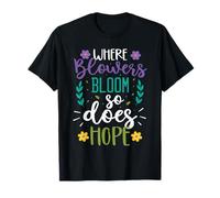 Donde florecen las flores Esperanza Jardinería Amante de las plantas Jardinero Camiseta