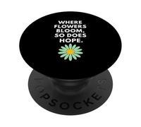 Donde florecen Las Flores también esperan inspiración botánica PopSockets PopGrip Adhesivo