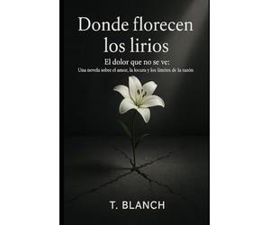 Donde florecen los lirios: El dolor que no se ve