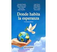 Donde habita la esperanza - Diez poetas por la Paz: Poesía latinoamericana actual