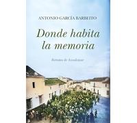 Donde habita la memoria; Retratos de Aznalcázar (Memorias y biografías)