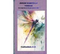 Donde Habita La Verdad: Un viaje hacía lo que nunca díje